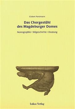 Das Chorgestühl des Magdeburger Domes - Gisbert Porstmann