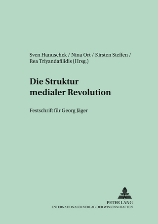 Die Struktur medialer Revolutionen - Sven Hanuschek; Nina Ort; Kirsten Steffen; Rea Triyandafilidis
