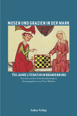 Musen und Grazien in der Mark. 750 Jahre Literatur in Brandenburg / Musen und Grazien in der Mark. 750 Jahre Literatur in Brandenburg - Peter Walther
