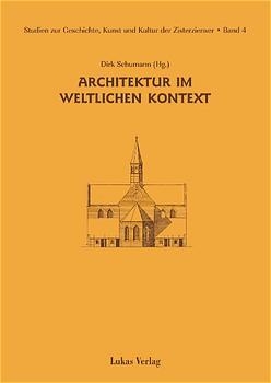 Studien zur Geschichte, Kunst und Kultur der Zisterzienser / Architektur im weltlichen Kontext - Dirk Schumann