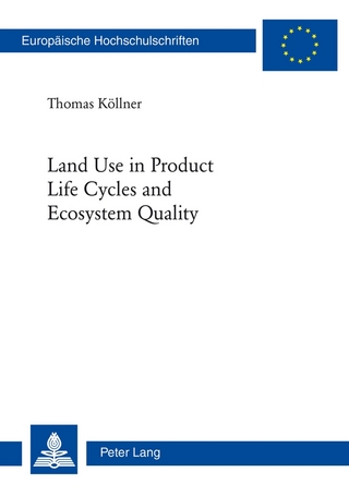 Land Use in Product Life Cycles and Ecosystem Quality - Thomas Köllner