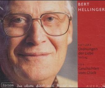 Ordnungen der Liebe. Geschichten vom Glück, 3 Audio-CDs - Bert Hellinger