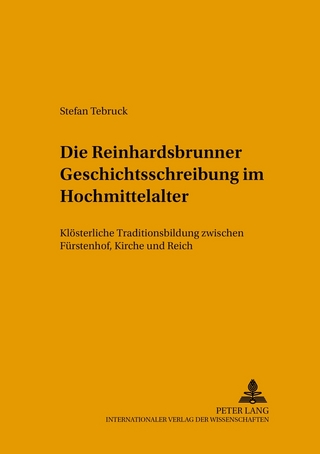 Die Reinhardsbrunner Geschichtsschreibung im Hochmittelalter - Stefan Tebruck
