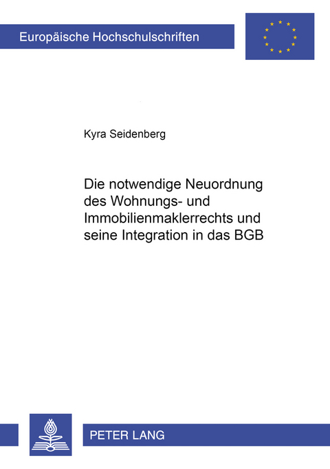 Die notwendige Neuordnung des Wohnungs- und Immobilienmaklerrechts und seine Integration in das BGB - Kyra Seidenberg