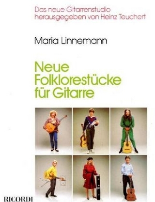 Neue Folklorestücke für Gitarre - Maria Linnemann; Heinz Teuchert