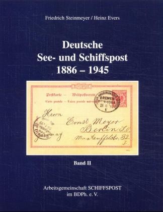 Deutsche See- und Schiffspost 1886-1945. Loseblattausgabe - Friedrich Steinmeyer, Heinz Evers
