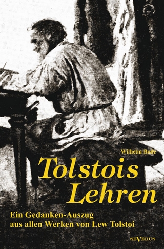 Tolstois Lehren: Ein Gedanken-Auszug aus allen Werken von Lew Tolstoi - Wilhelm Bode