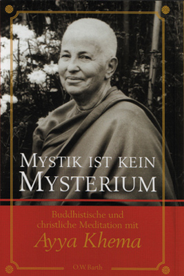 Mystik ist kein Mysterium - Ayya Khema