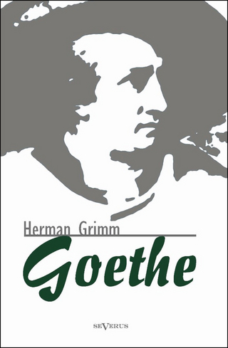 Goethe. Eine Biographie - Herman Grimm; Björn Bedey