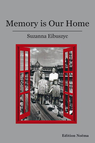 Memory is our Home - Suzanna Eibuszyc