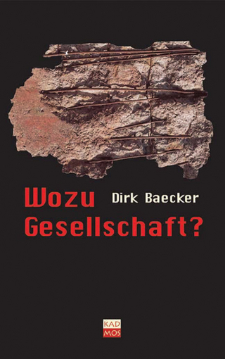 Wozu Gesellschaft? - Dirk Baecker