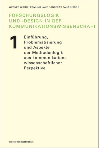 Forschungslogik und -design in der Kommunikationswissenschaft - Werner Wirth; Edmund Lauf; Andreas Fahr
