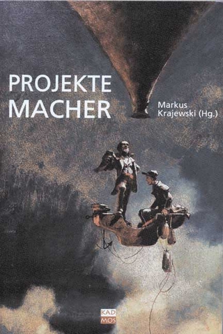 Projektemacher - Markus Krajewski; Markus Krajewski; Helmut Höge; Bernhard Siegert