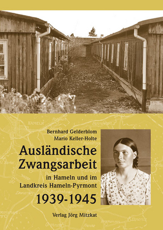 Ausländische Zwangsarbeit in Hameln und im Landkreis Hameln-Pyrmont 1939-1945 - Bernhard Gelderblom; Mario Keller-Holte