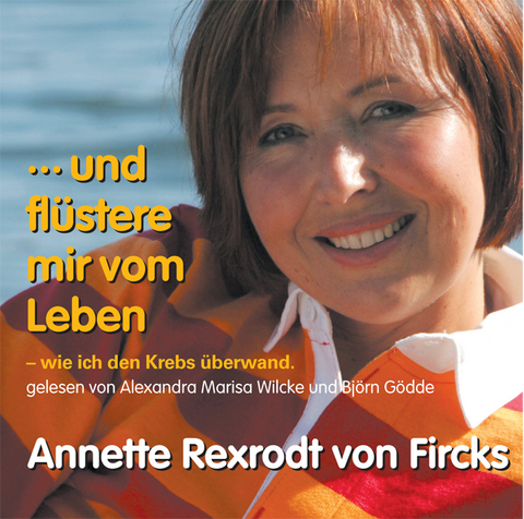 "... und flüstere mir vom Leben" - Annette Rexrodt von Fircks