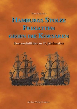 Hamburgs stolze Fregatten gegen die Korsaren - Kurt Grobecker