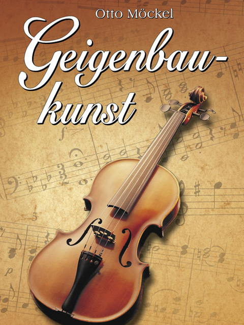 Geigenbaukunst - Otto Möckel