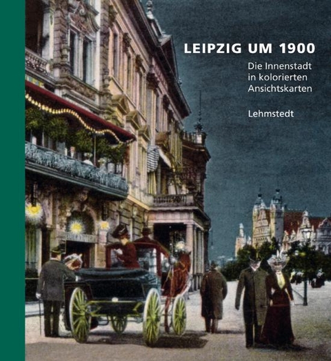 Leipzig um 1900 - Heinz P Brogiato