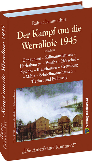 Der Kampf um die Werralinie im April 1945 - Rainer Lämmerhirt
