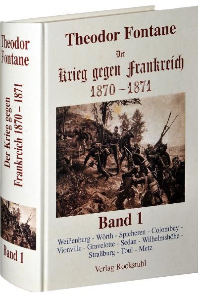 Der Krieg gegen Frankreich 1870-1871. Band 1 von 3 - Theodor Fontane
