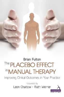 The Placebo Effect in Manual Therapy - Brian Fulton, Catherine Ryan, Diane Lee, Louise Tremblay, Nancy Keeney Smith