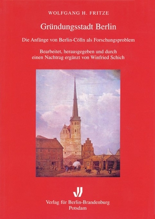 Gründungsstadt Berlin - Wolfgang Fritze; Winfried Schich