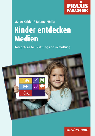 Praxis Pädagogik / Kinder entdecken Medien - Maiko Kahler