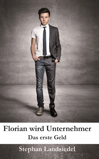 Florian wird Unternehmer - Stephan Landsiedel