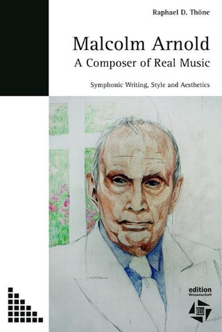 Malcolm Arnold - A Composer of Real Music - Raphael D Thöne