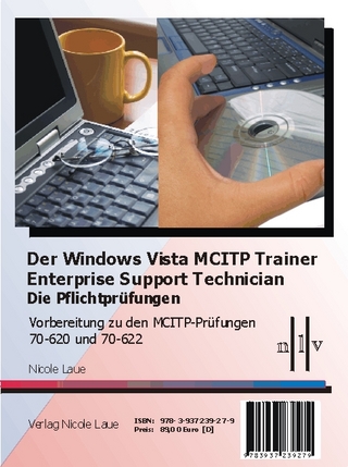 Der Windows Vista MCITP Trainer - Enterprise Support Technician - Die Pflichtprüfungen - Vorbereitung zu den Prüfungen 70-620 und 70-622 - Nicole Laue
