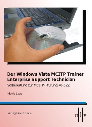 Der Windows Vista MCITP Trainer - Enterprise Support Technician - Vorbereitung zur MCITP Prüfung 70-622 - Nicole Laue