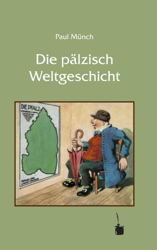 Die pälzisch Weltgeschicht - Paul Münch; Walter Sauer
