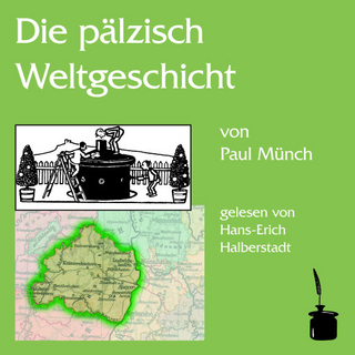 Die pälzisch Weltgeschicht - Paul Münch; Hans E Halberstadt