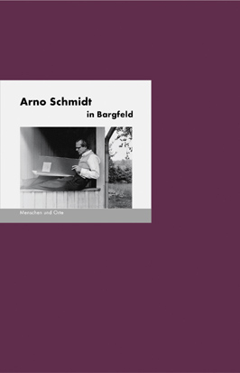 Arno Schmidt in Bargfeld - Bernd Erhard Fischer