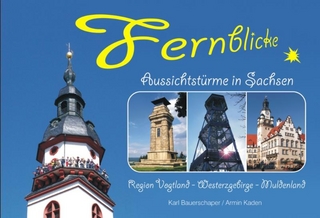 Fernblicke - Aussichtstürme in Sachsen - Band 1 - Kurt Bauerschaper; Armin Kaden