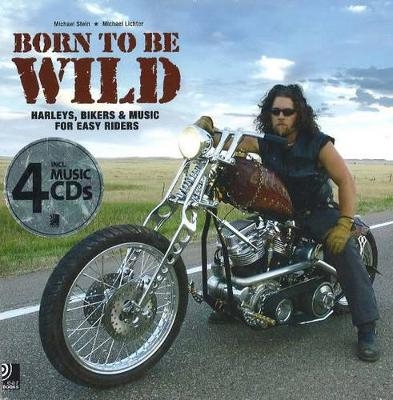 Born To Be Wild (Harleys, Bikers & Music for Easy Riders) - Michael Stein