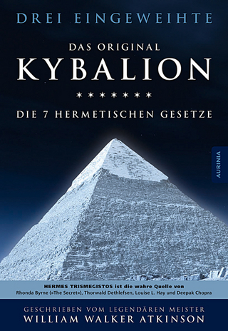 Kybalion - Die 7 hermetischen Gesetze - Drei Eingeweihte; William Walker Atkinson