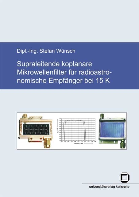 Supraleitende koplanare Mikrowellenfilter für radioastronomische Empfänger bei 15 K - Stefan Wünsch