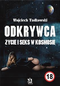 Odkrywca. ?ycie i seks w kosmosie - Wojciech Tadkowski