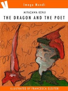 The dragon and the poet - Francesca Eleuteri; Miyazawa Kenji