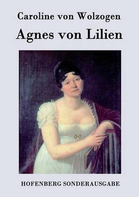 Agnes von Lilien - Caroline von Wolzogen