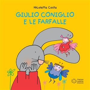 Giulio Coniglio e le farfalle - Nicoletta Costa