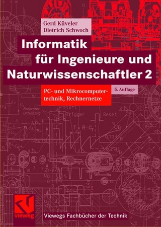 Informatik für Ingenieure und Naturwissenschaftler 2 - Gerd Küveler; Dietrich Schwoch