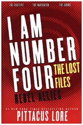 I Am Number Four: The Lost Files: Rebel Allies - Pittacus Lore