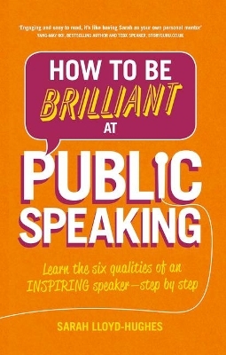 How to Be Brilliant at Public Speaking - Sarah Lloyd-Hughes