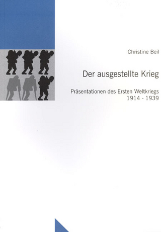 Der ausgestellte Krieg - Christine Beil