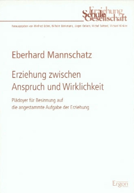 Erziehung zwischen Anspruch und Wirklichkeit - Eberhard Mannschatz