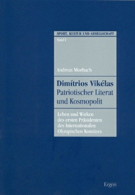 Dimítrios Vikélas – patriotischer Literat und Kosmopolit - Andreas Morbach