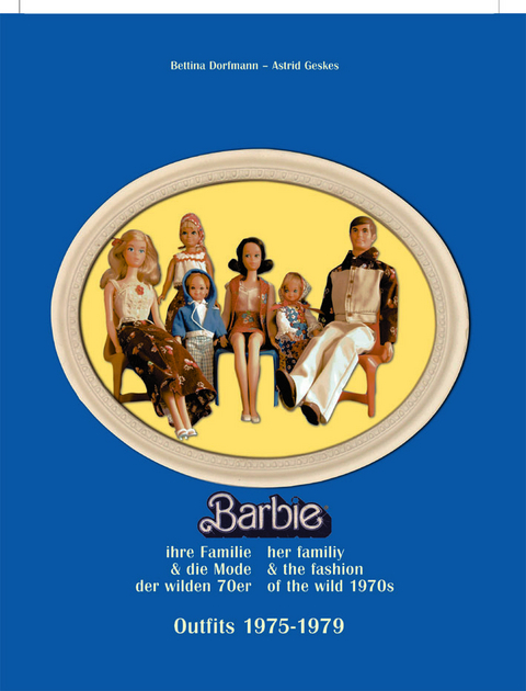 Barbie, ihre Familie und die Mode der wilden 70er - 
