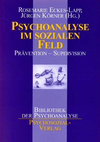 Psychoanalyse im sozialen Feld - Rosemarie Eckes-Lapp; Jürgen Körner